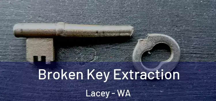 Broken Key Extraction Lacey - WA
